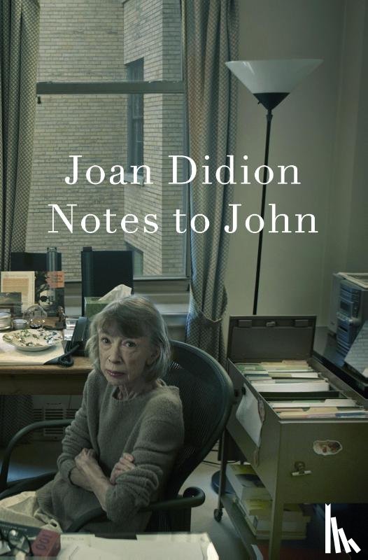 Didion, Joan - Notes to John