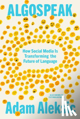 Aleksic, Adam - Algospeak: How Social Media Is Transforming the Future of Language