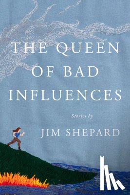 Shepard, Jim - The Queen of Bad Influences