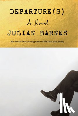 Barnes, Julian - Departure(s)