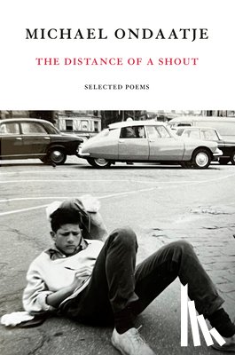 Ondaatje, Michael - The Distance of a Shout: Selected Poems