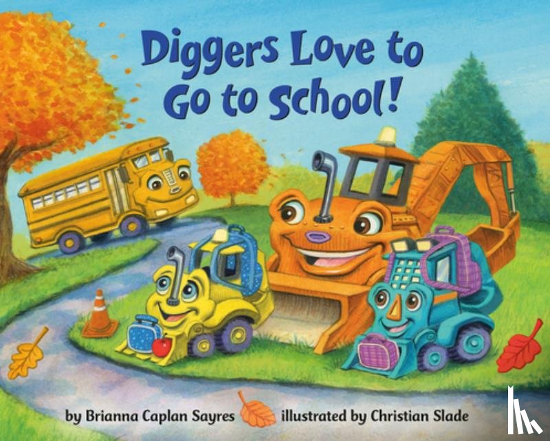 Sayres, Brianna Caplan, Slade, Christian - Diggers Love to Go to School!