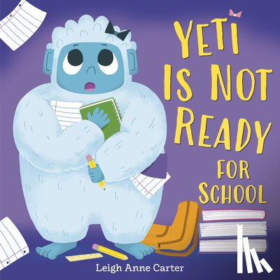 Carter, Leigh Anne - Yeti Is Not Ready for School