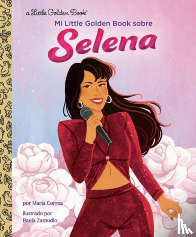 Correa, Maria, Zamudio, Paula - Mi Little Golden Book sobre Selena (My Little Golden Book About Selena Spanish Edition)