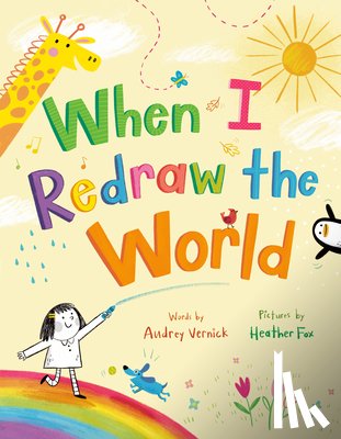 Vernick, Audrey - When I Redraw the World