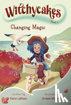 LaReau, Kara, Moreira, Ariane - Witchycakes #2: Changing Magic