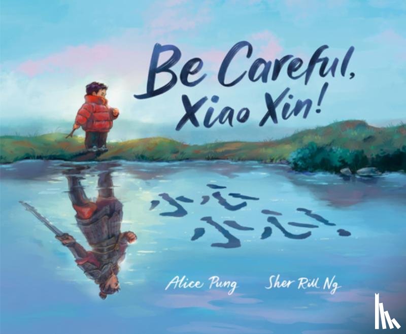 Pung, Alice - Be Careful, Xiao Xin!