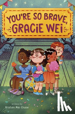 Chase, Kristen Mei, Tran, Basia - Gracie Wei #3: You're So Brave, Gracie Wei
