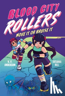 Anderson, V. P. - Blood City Rollers: Move It or Bruise It