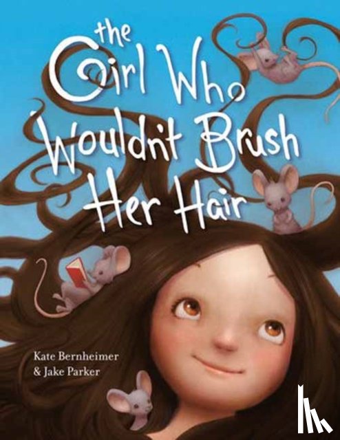Bernheimer, Kate, Parker, Jake - The Girl Who Wouldn't Brush Her Hair