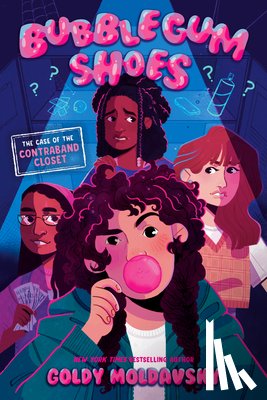 Moldavsky, Goldy - Bubblegum Shoes: The Case of the Contraband Closet