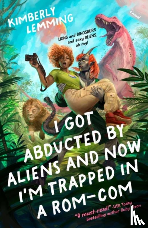 Lemming, Kimberly - I Got Abducted by Aliens and Now I'm Trapped in a Rom-Com