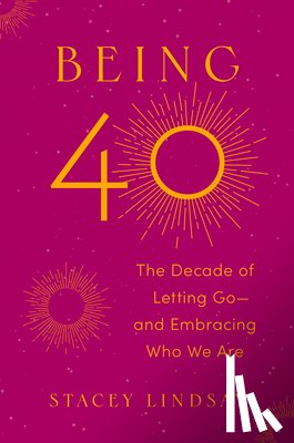 Lindsay, Stacey - Being 40