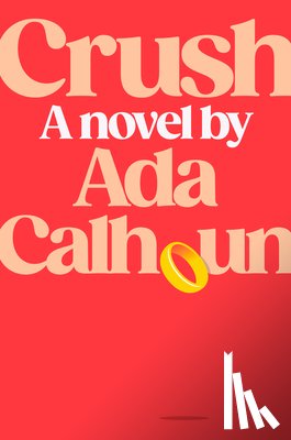 Calhoun, Ada - Crush