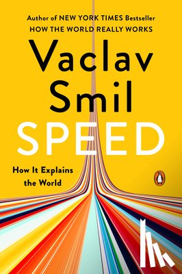 Smil, Vaclav - Speed: How It Explains the World