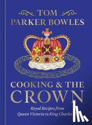 Parker Bowles, Tom - Parker Bowles, T: Cooking and the Crown