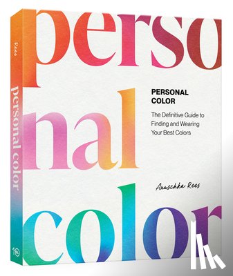 Rees, Anuschka - Personal Color: The Definitive Guide to Finding and Wearing Your Best Colors