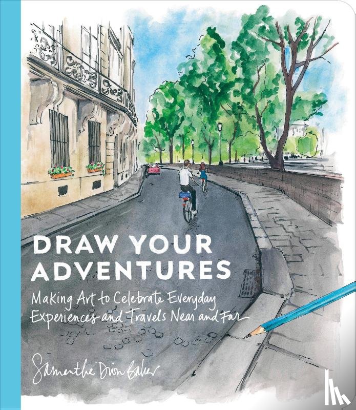 Baker, Samantha Dion - Draw Your Adventures