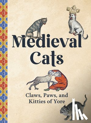 Nappington, Catherine - Medieval Cats: Claws, Paws, and Kitties of Yore