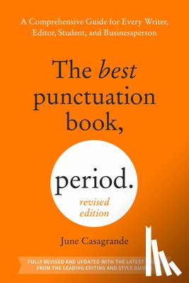 Casagrande, June - The Best Punctuation Book, Period (Revised Edition): A Comprehensive Guide for Every Writer, Editor, Student, and Businessperson