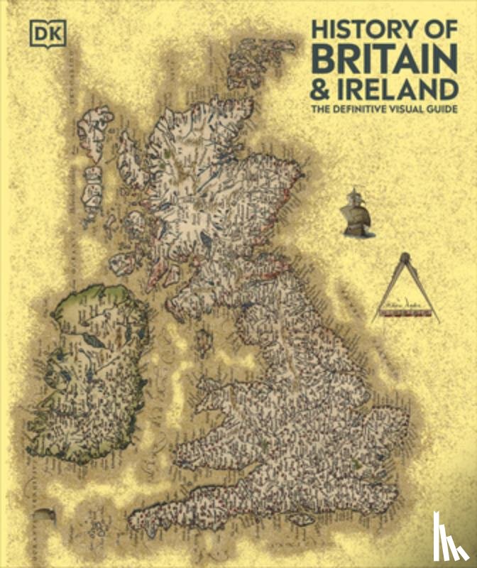 DK - History of Britain and Ireland: The Definitive Visual Guide, New Edition