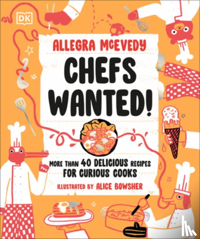 McEvedy, Allegra - Chefs Wanted: More Than 40 Delicious Recipes for Curious Cooks