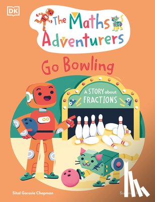 Gorasia Chapman, Sital - The Math Adventurers Go Bowling