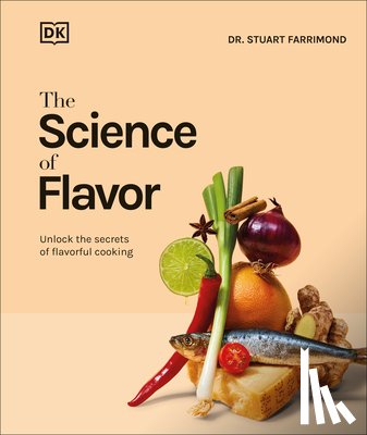 Farrimond, Stuart - The Science of Flavor: Unlock the Secrets of Flavorful Cooking