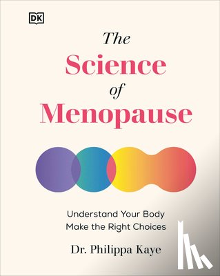 Kaye, Philippa - The Science of Menopause: Understand Your Body, Make the Right Choices