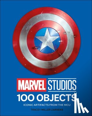 Miller-Zarneke, Tracey - Marvel Studios 100 Objects: Iconic Artifacts from the McU