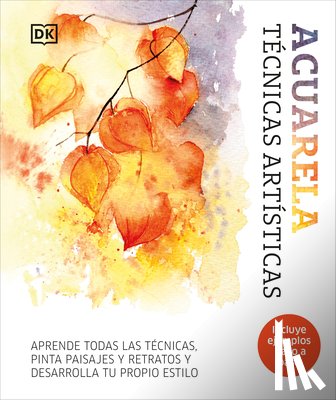 DK - Acuarela (Artist's Watercolor Techniques): Tã(c)Cnicas Artisticas
