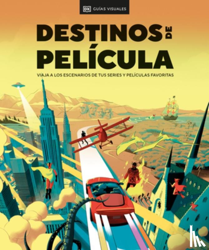 DK - Destinos de Pelicula (the Screen Traveler's Guide): Viaja a Los Escenarios de Tus Series Y Peliculas Favoritas
