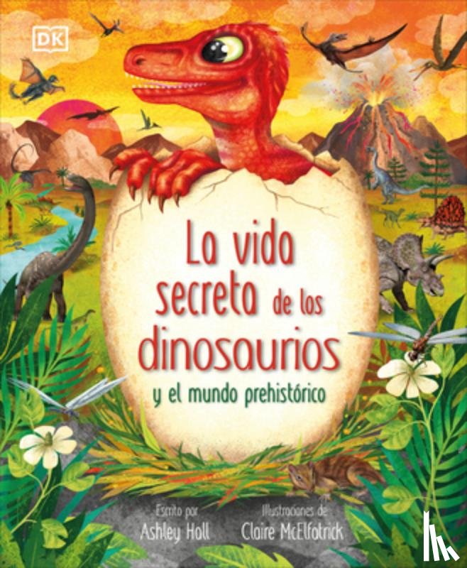 Hall, Ashley - La Vida Secreta de Los Dinosaurios Y El Mundo Prehistórico (Prehistoric Worlds)