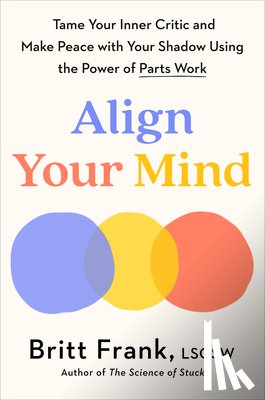 Frank, Britt - Align Your Mind: Tame Your Inner Critic and Make Peace with Your Shadow Using the Power of Parts Work