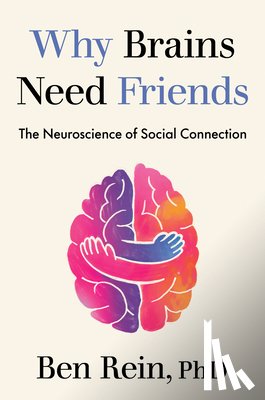 Rein, Ben - Why Brains Need Friends