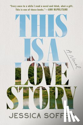 Soffer, Jessica - This Is a Love Story: A Read with Jenna Pick