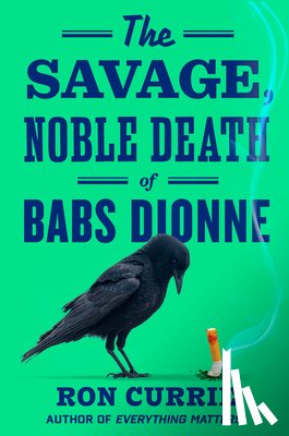 Currie, Ron - The Savage, Noble Death of Babs Dionne