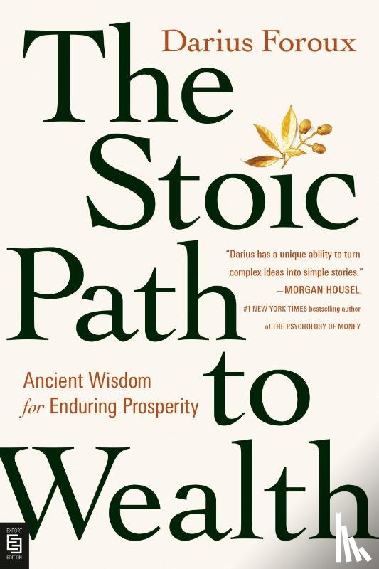 Foroux, Darius - The Stoic Path to Wealth