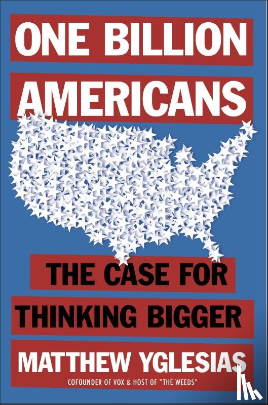 Yglesias, Matthew - One Billion Americans