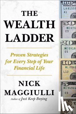 Maggiulli, Nick - The Wealth Ladder: Proven Strategies for Every Step of Your Financial Life