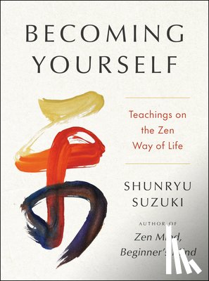 Suzuki, Shunryu - Becoming Yourself: Teachings on the Zen Way of Life