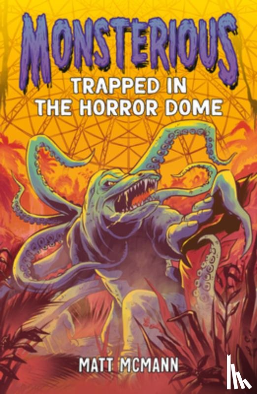 McMann, Matt - Trapped in the Horror Dome (Monsterious, Book 5)