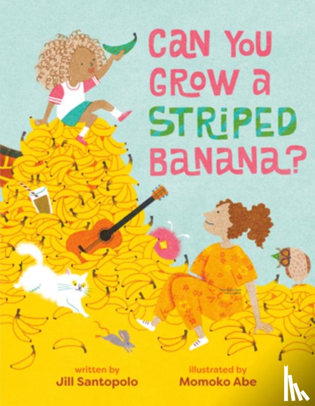 Santopolo, Jill - Can You Grow a Striped Banana?