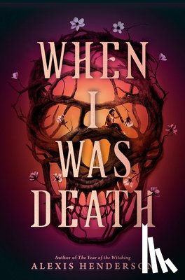 Henderson, Alexis - When I Was Death