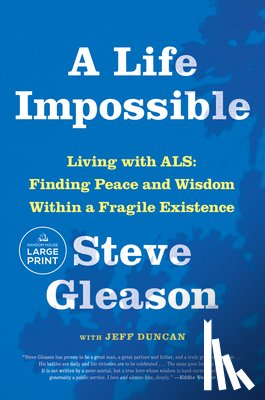 Gleason, Steve - A Life Impossible: Living with Als: Finding Peace and Wisdom Within a Fragile Existence