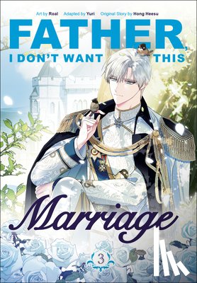 Hong Heesu - Father, I Don't Want This Marriage, Volume 3