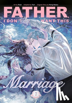 Heesu, Hong - Father, I Don't Want This Marriage, Volume 7