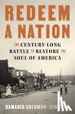 Solomon-Simmons, Damario - Redeem a Nation: The Century-Long Battle to Restore the Soul of America
