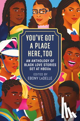 Ladelle, Ebony - You've Got a Place Here, Too: An Anthology of Black Love Stories Set at Hbcus