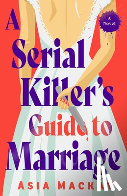MacKay, Asia - A Serial Killer's Guide to Marriage